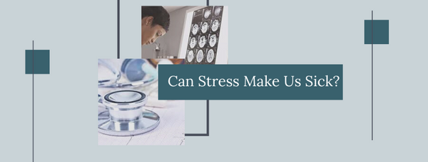 Can Stress Make You Sick?